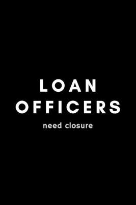 Book cover for Loan Officers Need Closure