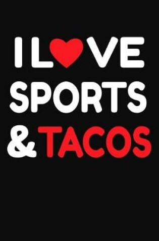 Cover of I Love Sports & Tacos