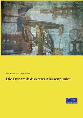 Book cover for Die Dynamik diskreter Massenpunkte