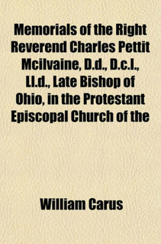 Cover of Memorials of the Right Reverend Charles Pettit McIlvaine, D.D., D.C.L., LL.D., Late Bishop of Ohio, in the Protestant Episcopal Church of the