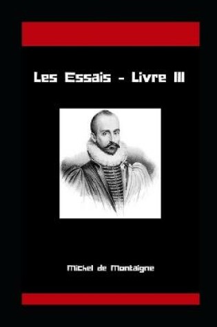 Cover of Les Essais - Livre III Michel de Montaigne illustree