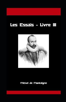 Book cover for Les Essais - Livre III Michel de Montaigne illustree