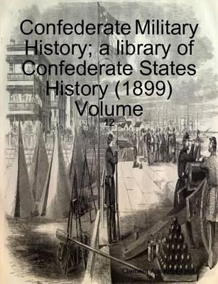 Book cover for Confederate Military History; a Library of Confederate States History (1899) Volume: 12