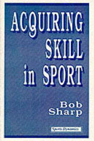 Cover of Acquiring Skill in Sport