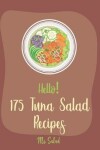 Book cover for Hello! 175 Tuna Salad Recipes