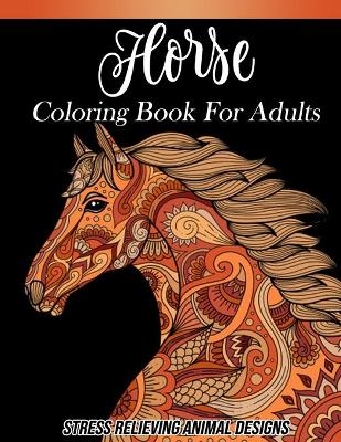 Book cover for Horse Coloring Book For Adults