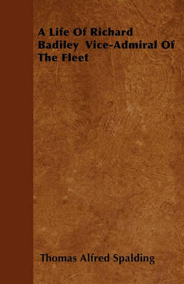 Book cover for A Life Of Richard Badiley Vice-Admiral Of The Fleet
