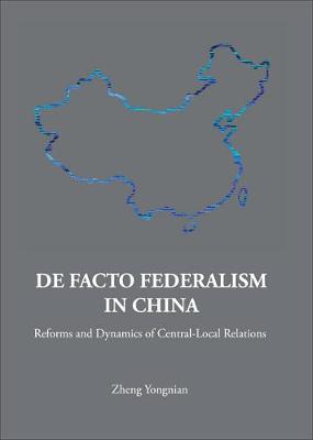 Book cover for De Facto Federalism In China: Reforms And Dynamics Of Central-local Relations