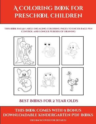 Book cover for Best Books for 2 Year Olds (A Coloring book for Preschool Children)