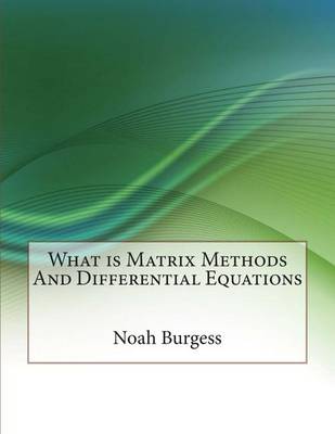 Book cover for What Is Matrix Methods and Differential Equations