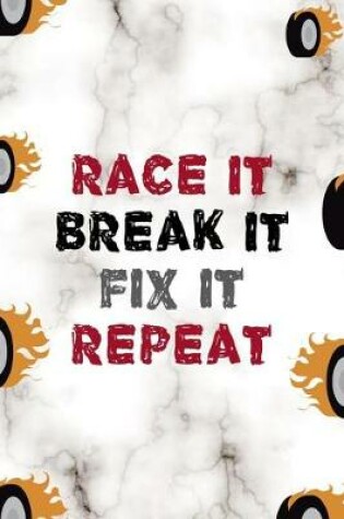 Cover of Race It Break It Fix It Repeat