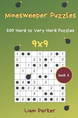 Cover of Minesweeper Puzzles - 200 Hard to Very Hard Puzzles 9x9 Book 2