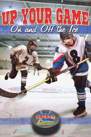 Cover of Up Your Game On and Off The Ice