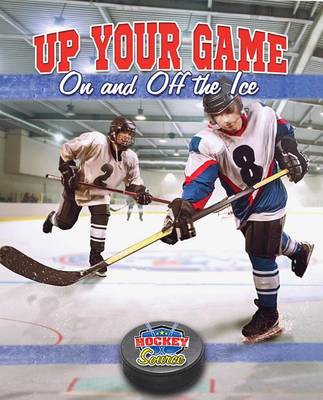 Book cover for Up Your Game On and Off The Ice