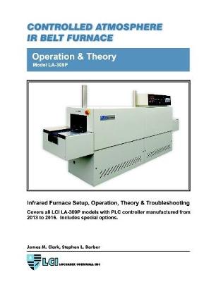 Book cover for Controlled Atmosphere IR Belt Furnace Model LA-309P Operation & Theory
