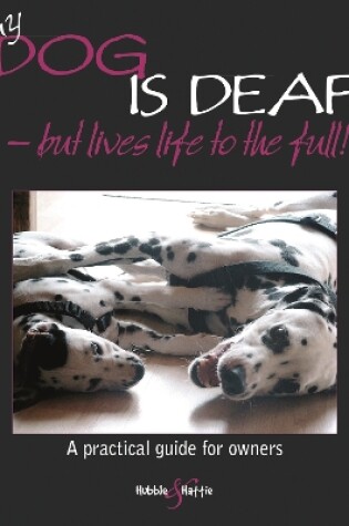 Cover of My Dog is Deaf - but Lives Life to the Full