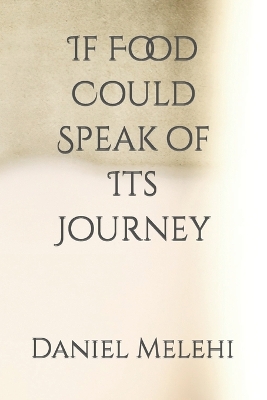 Book cover for If Food Could Speak of Its Journey