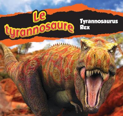 Book cover for Le Tyrannosaure/Tyrannosaurus Rex (French)