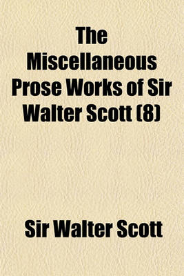 Book cover for The Miscellaneous Prose Works of Sir Walter Scott (Volume 8)