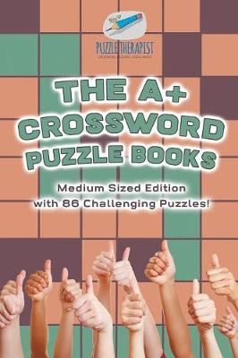 Book cover for The A+ Crossword Puzzle Books Medium Sized Edition with 86 Challenging Puzzles!