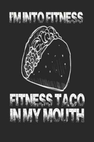 Cover of I'm Into Fitness Fitness Taco in My Mouth
