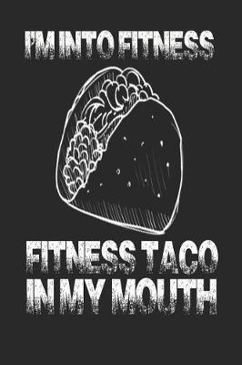 Book cover for I'm Into Fitness Fitness Taco in My Mouth