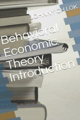 Cover of Behavioral Economic Theory Introduction