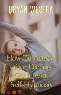 Book cover for How To Achieve Your Dieting Goals With Self-Hypnosis