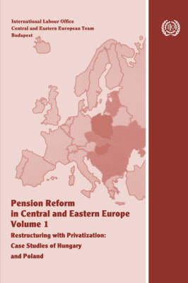 Cover of Pension Reform in Central and Eastern Europe. Vol.I. Restructuring with Privatization. Case Studies of Hungary and Poland