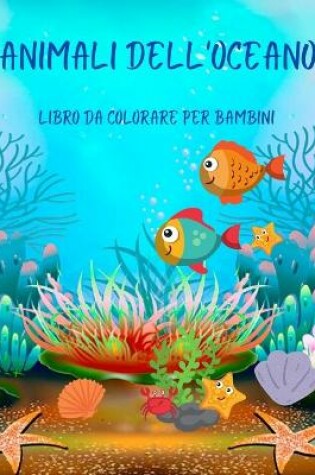 Cover of Animali dell'oceano libro da colorare per bambini