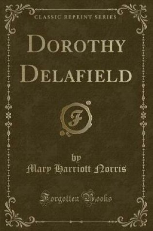 Cover of Dorothy Delafield (Classic Reprint)