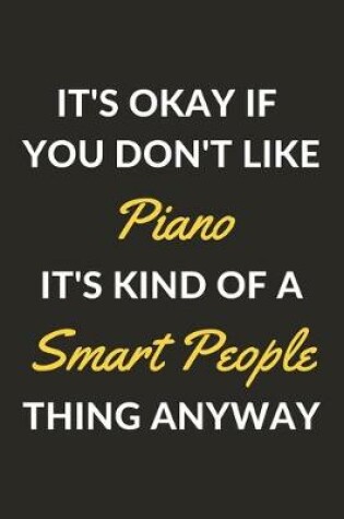 Cover of It's Okay If You Don't Like Piano It's Kind Of A Smart People Thing Anyway