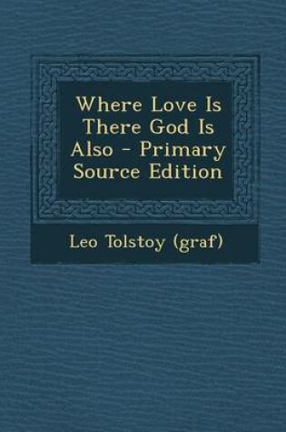 Cover of Where Love Is There God Is Also - Primary Source Edition