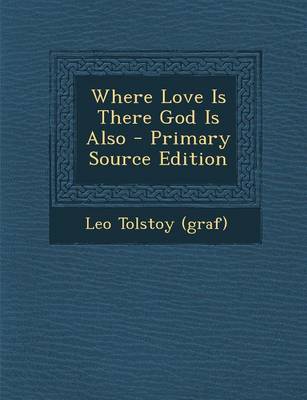 Book cover for Where Love Is There God Is Also - Primary Source Edition