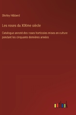 Cover of Les roses du XIXme siècle