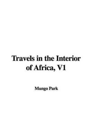 Cover of Travels in the Interior of Africa, V1