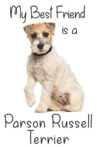 Cover of My best Friend is a Parson Russell Terrier