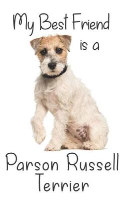 Cover of My best Friend is a Parson Russell Terrier