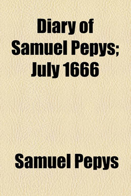 Book cover for Diary of Samuel Pepys; July 1666