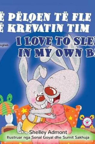 Cover of I Love to Sleep in My Own Bed (Albanian English Bilingual Book for Kids)