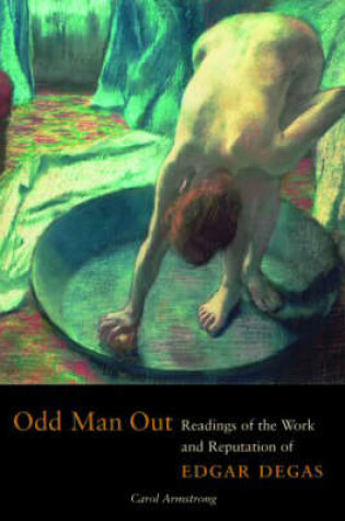 Cover of Odd Man Out – Readings of the Work and Reputation of Edgar Degas