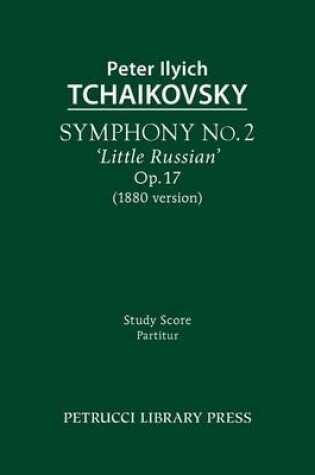 Cover of Symphony No.2 'Little Russian' (1880 Version), Op.17