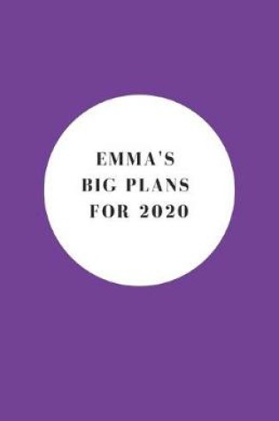 Cover of Emma's Big Plans For 2020 - Notebook/Journal/Diary - Personalised Girl/Women's Gift - Birthday/Party Bag Filler - 100 lined pages (Purple)