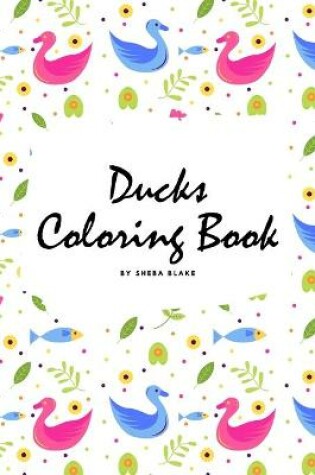 Cover of Ducks Coloring Book for Children (6x9 Coloring Book / Activity Book)