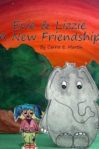 Cover of Evie & Lizzie a New Friendship