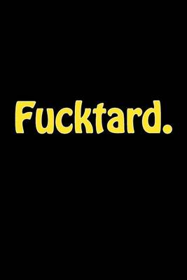 Cover of Fucktard.