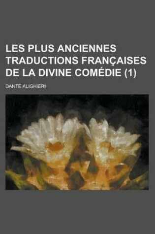 Cover of Les Plus Anciennes Traductions Francaises de La Divine Comedie (1)