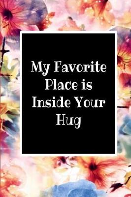 Book cover for My Favorite Place Is Inside Your Hug