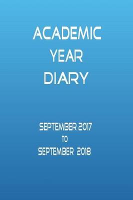 Book cover for Academic Year Diary - September 2017 - September 2018 - Blue