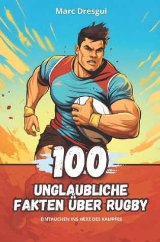 Cover of 100 Unglaubliche Fakten �ber Rugby